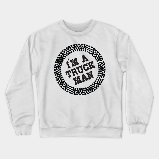 I am a truck man Crewneck Sweatshirt by designbek